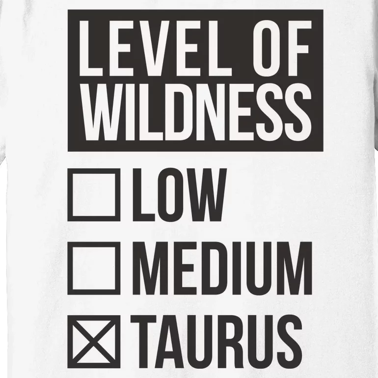 Level Of Wildness Taurus Premium T-Shirt