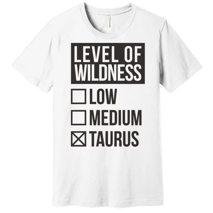 Level Of Wildness Taurus Premium T-Shirt