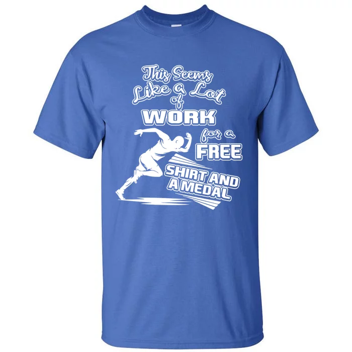 Lot Of Work For A Cute Gift Medal Funny Marathon Gift Tall T-Shirt