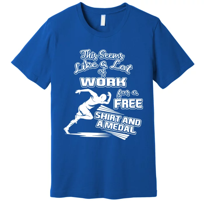 Lot Of Work For A Cute Gift Medal Funny Marathon Gift Premium T-Shirt