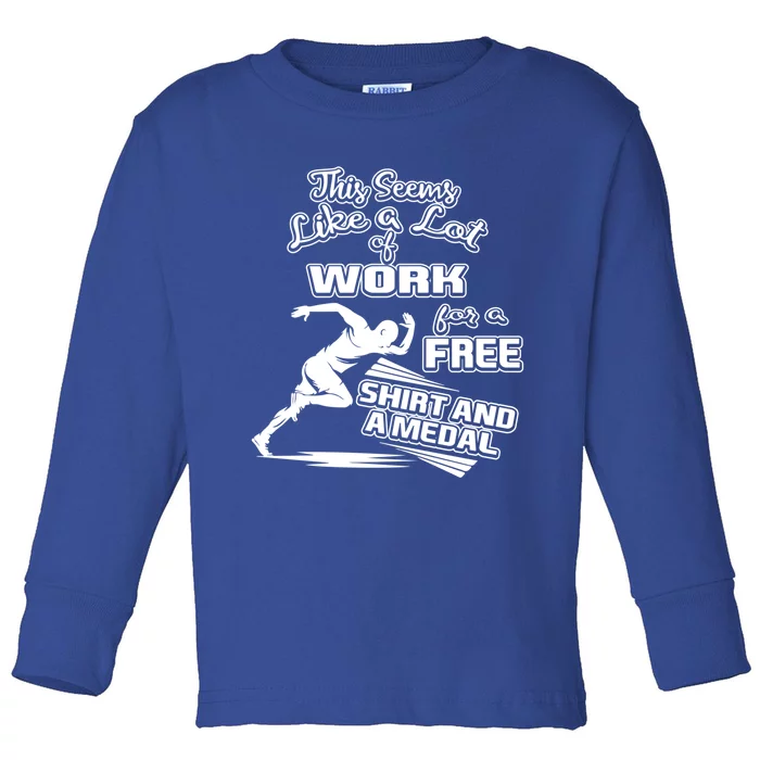 Lot Of Work For A Cute Gift Medal Funny Marathon Gift Toddler Long Sleeve Shirt