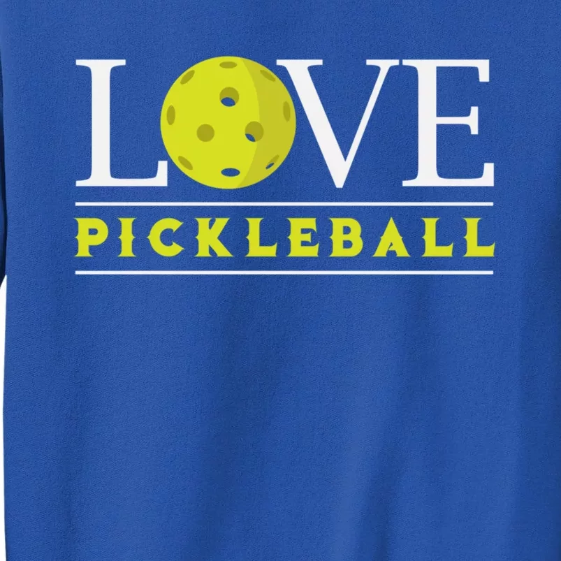 Love Pickleball Apparel Pickleball Player Funny Gift Tall Sweatshirt