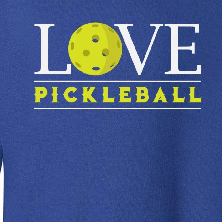 Love Pickleball Apparel Pickleball Player Funny Gift Toddler Sweatshirt