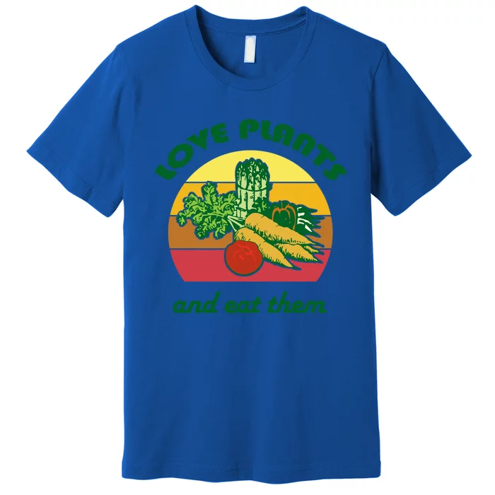 Love Plants And Eat Funny Vegan Vegetarian Plant Based Diet Meaningful Gift Premium T-Shirt