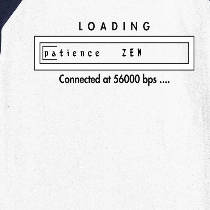 Loading Patience And Zen At 56k Meaningful Gift Baseball Sleeve Shirt