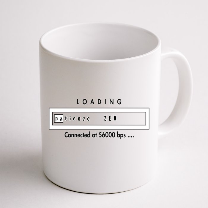 Loading Patience And Zen At 56k Meaningful Gift Front & Back Coffee Mug