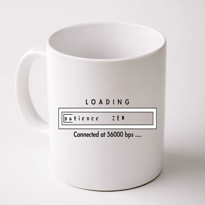 Loading Patience And Zen At 56k Meaningful Gift Front & Back Coffee Mug