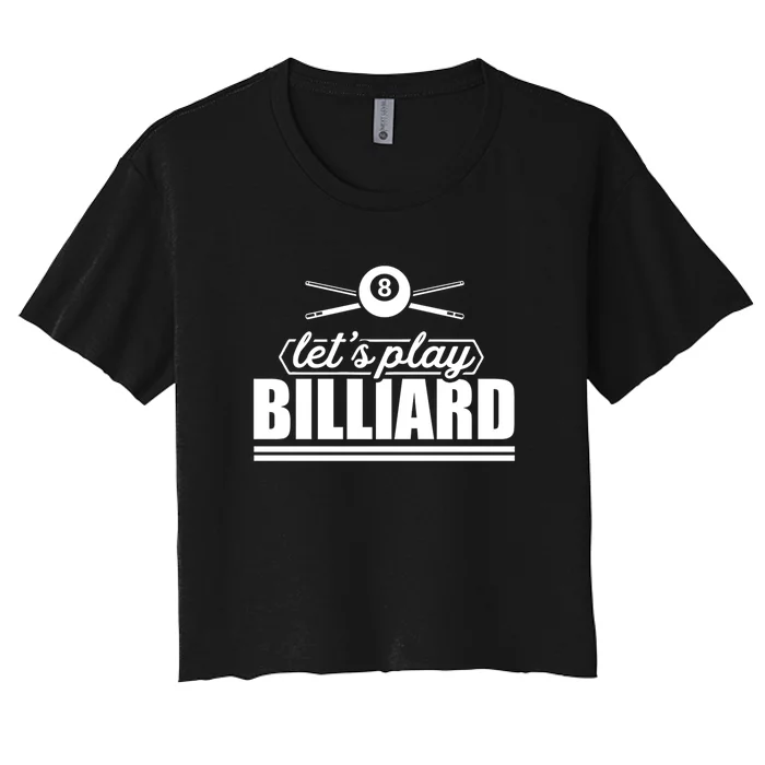 Let's Play Billiard Funny Billiards Sport Gift Father's Day Women's Crop Top Tee