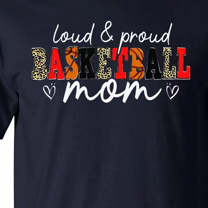 Loud Proud Basketball Mom Leopard Mama Mommy Mother's Day Tall T-Shirt