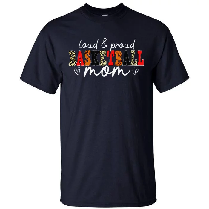 Loud Proud Basketball Mom Leopard Mama Mommy Mother's Day Tall T-Shirt