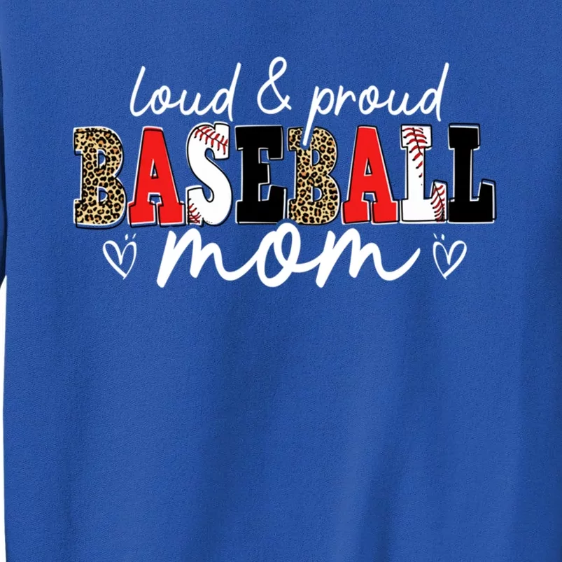 Loud Proud Baseball Mom Leopard Mama Mommy Mothers Day Gift Tall Sweatshirt