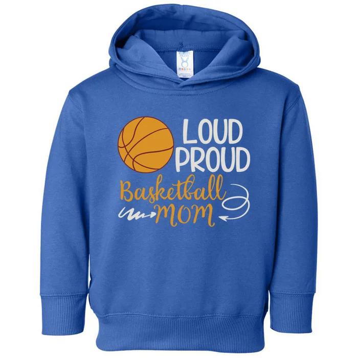 Loud Proud Basketball Mom Mommy Mother Tee Gift Toddler Hoodie