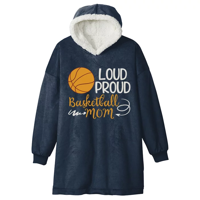 Loud Proud Basketball Mom Mommy Mother Tee Gift Hooded Wearable Blanket