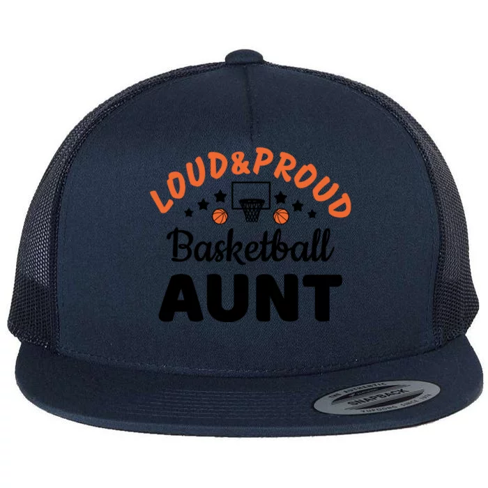 Loud & Proud Basketball Aunt Gift For Basketball Fan Sport Team Flat Bill Trucker Hat