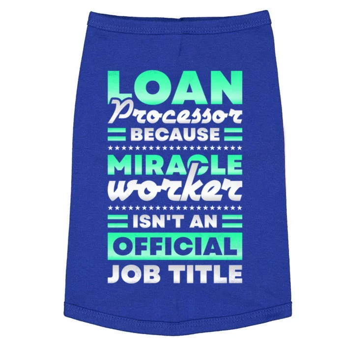 Loan Processor Badass Miracle Worker Isn't An Job Title Gift Doggie Tank