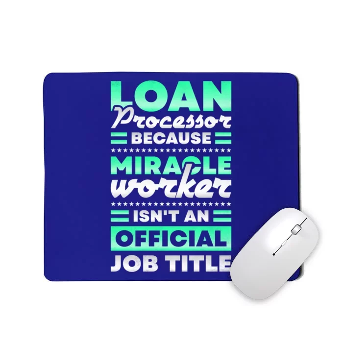 Loan Processor Badass Miracle Worker Isn't An Job Title Gift Mousepad