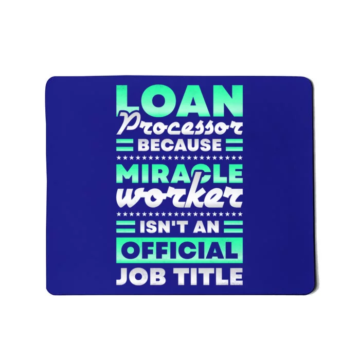 Loan Processor Badass Miracle Worker Isn't An Job Title Gift Mousepad