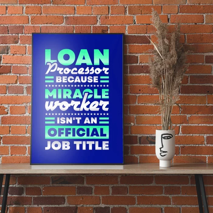 Loan Processor Badass Miracle Worker Isn't An Job Title Gift Poster