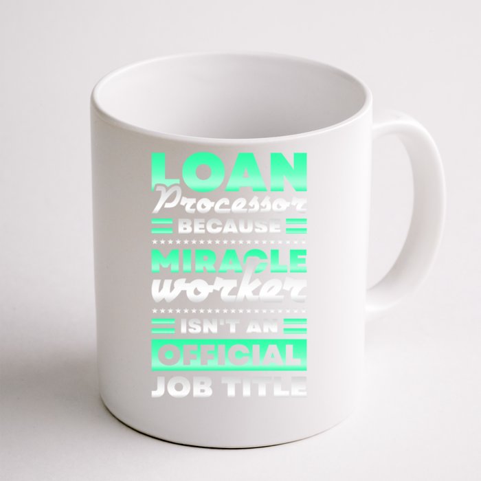 Loan Processor Badass Miracle Worker Isn't An Job Title Gift Front & Back Coffee Mug