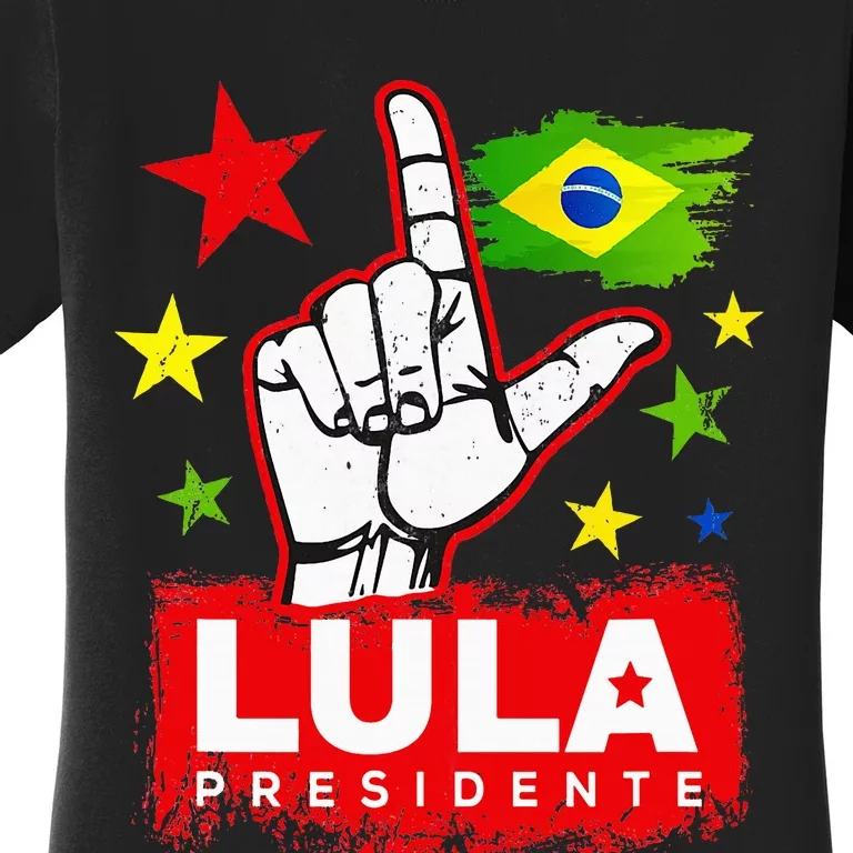 Lula Presidente Brasil Lula Brazil President Support Women's T-Shirt