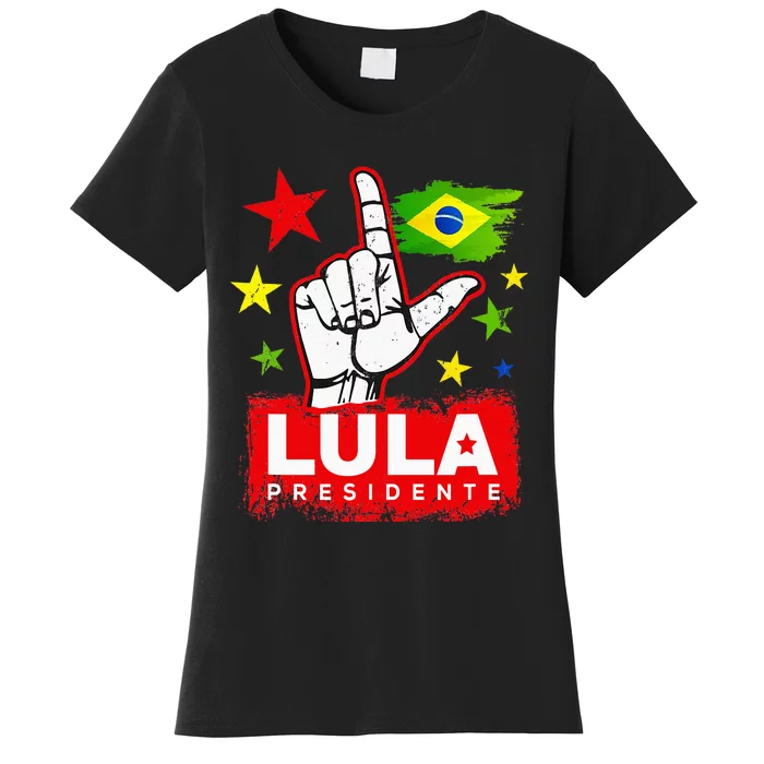 Lula Presidente Brasil Lula Brazil President Support Women's T-Shirt