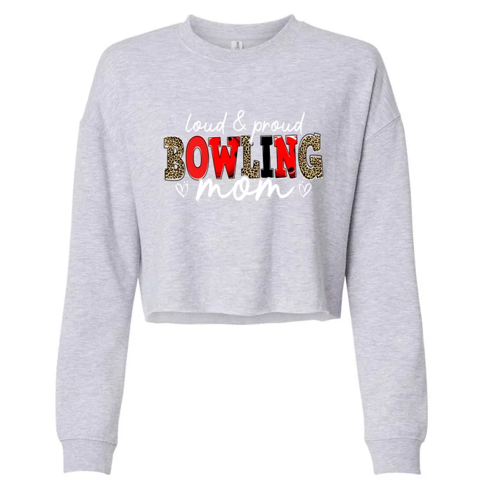 Loud Proud Bowling Mom Leopard Mama Mommy Mother's Day Funny Gift Cropped Pullover Crew