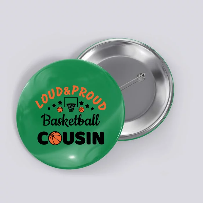 Loud & Proud Basketball Cousin Gift For Basketball Fan Sport Team Button