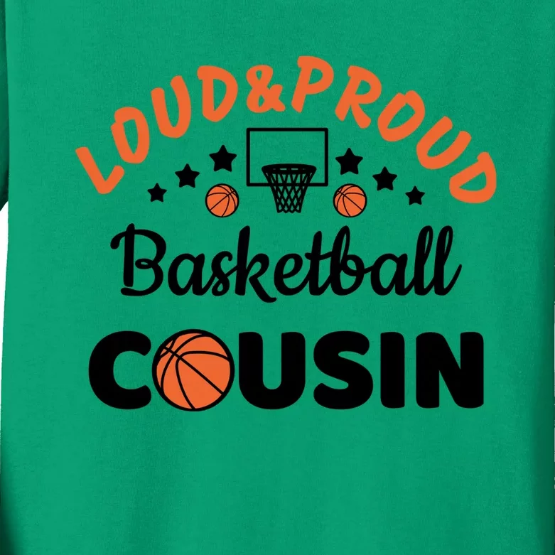 Loud & Proud Basketball Cousin Gift For Basketball Fan Sport Team Kids Long Sleeve Shirt