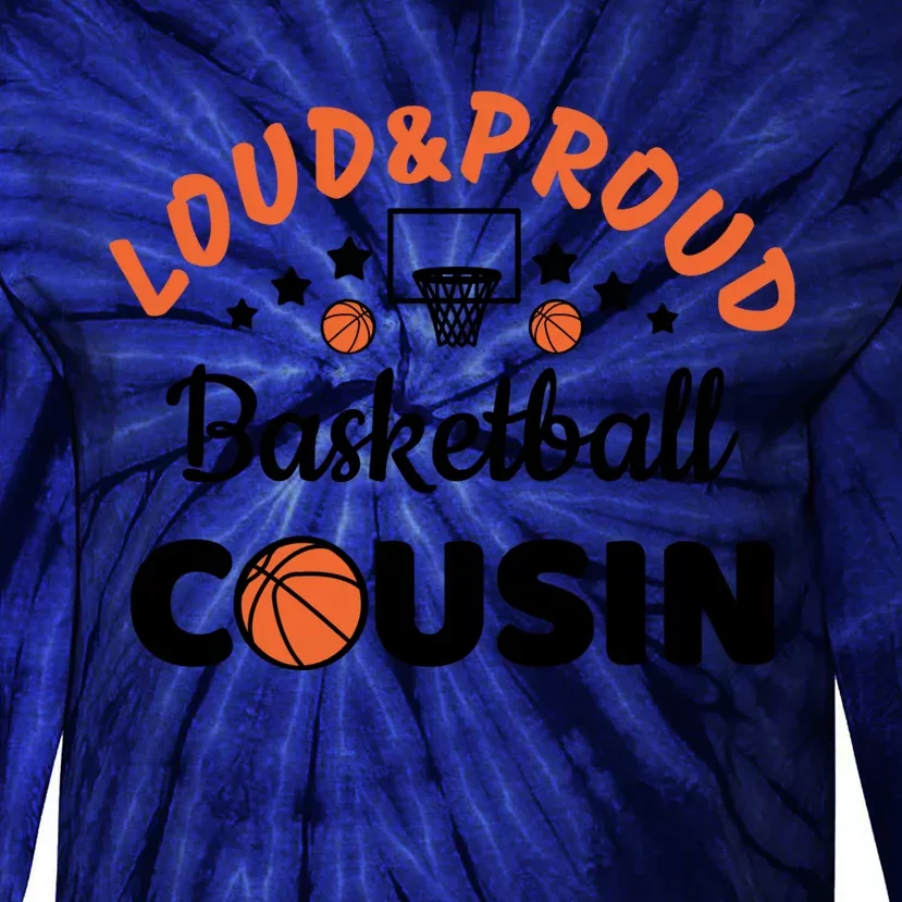 Loud & Proud Basketball Cousin Gift For Basketball Fan Sport Team Tie-Dye Long Sleeve Shirt