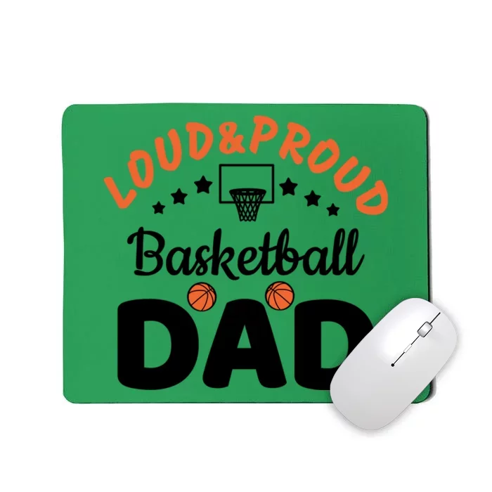 Loud & Proud Basketball Dad Gift For Basketball Fan Sport Team Mousepad