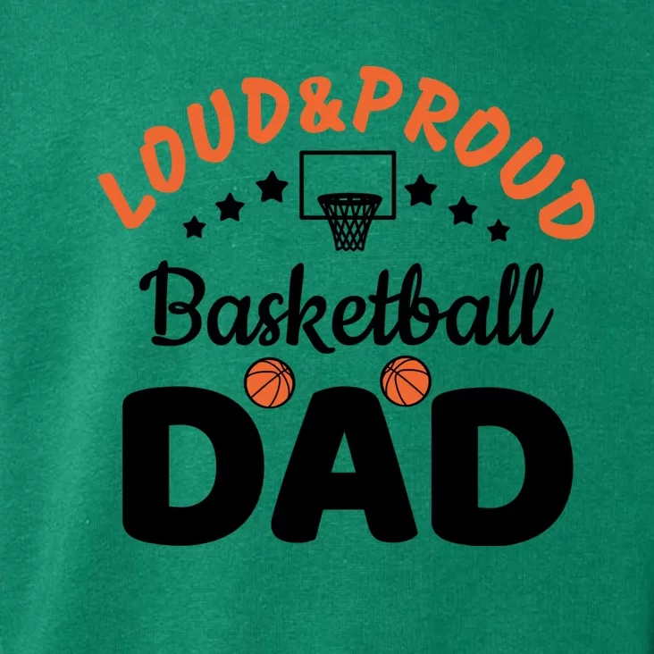 Loud & Proud Basketball Dad Gift For Basketball Fan Sport Team Toddler Hoodie