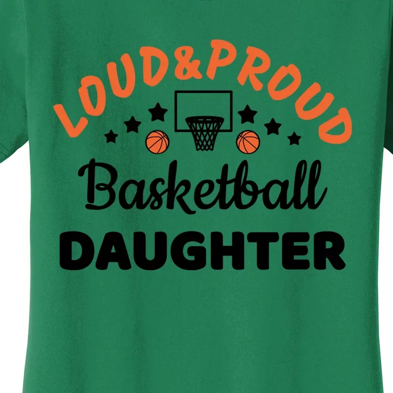 Loud & Proud Basketball Daughter Gift For Basketball Fan Sport Team Women's T-Shirt