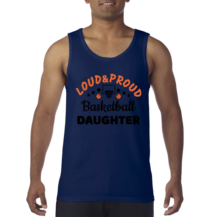 Loud & Proud Basketball Daughter Gift For Basketball Fan Sport Team Tank Top