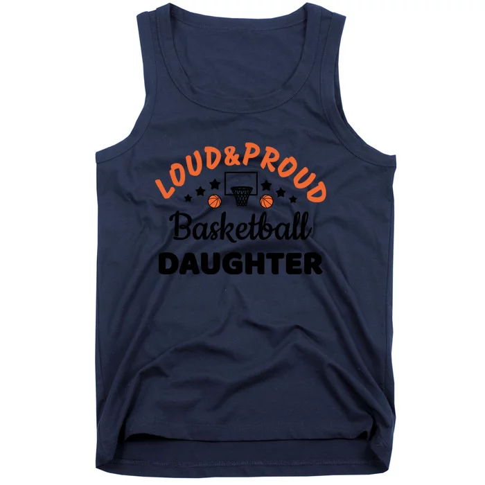 Loud & Proud Basketball Daughter Gift For Basketball Fan Sport Team Tank Top