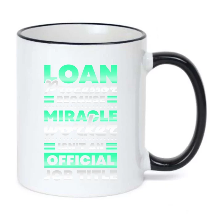 Loan Processor Badass Miracle Worker Isn't An Job Title Great Gift Black Color Changing Mug