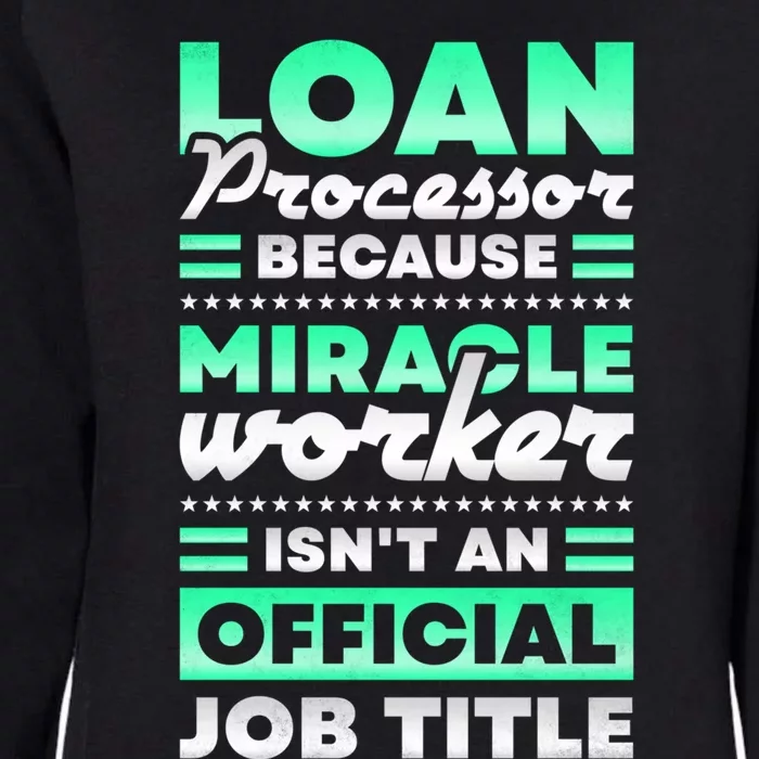 Loan Processor Badass Miracle Worker Isn't An Job Title Great Gift Womens California Wash Sweatshirt