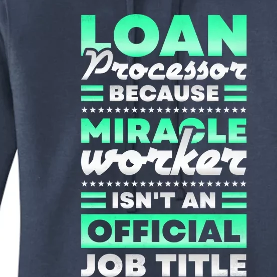 Loan Processor Badass Miracle Worker Isn't An Job Title Great Gift Women's Pullover Hoodie