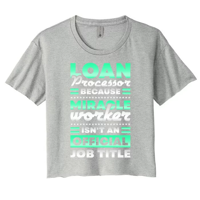 Loan Processor Badass Miracle Worker Isn't An Job Title Great Gift Women's Crop Top Tee