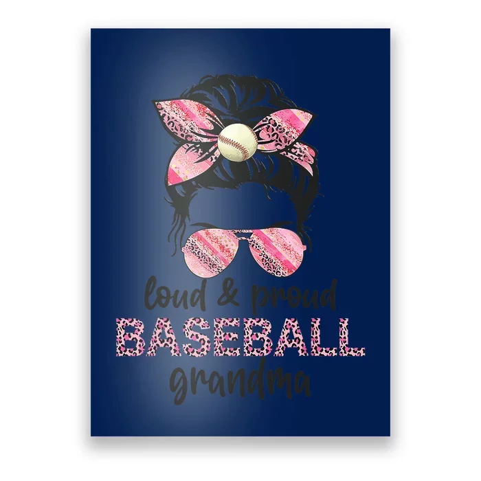 Loud Proud BaseBall Grandma Life Messy Bun Leopard Game Day Poster