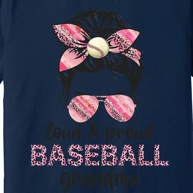 Loud Proud BaseBall Grandma Life Messy Bun Leopard Game Day Premium T-Shirt