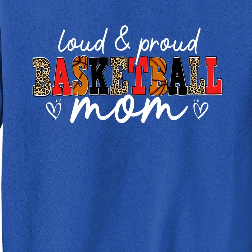 Loud Proud Basketball Mom Leopard Mama Mommy Mother's Day Gift Tall Sweatshirt