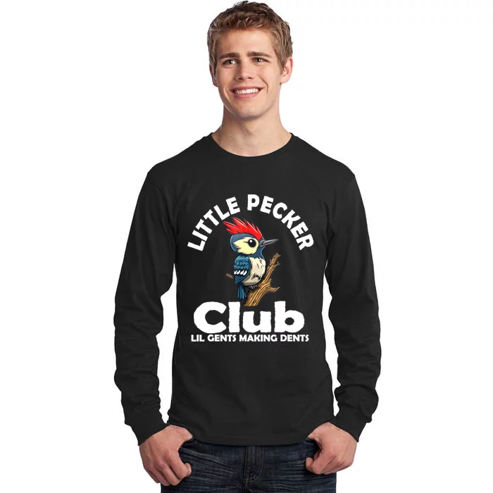 Little Pecker Club Lil Gents Making Dents Funny Woodpecker Tall Long Sleeve T-Shirt