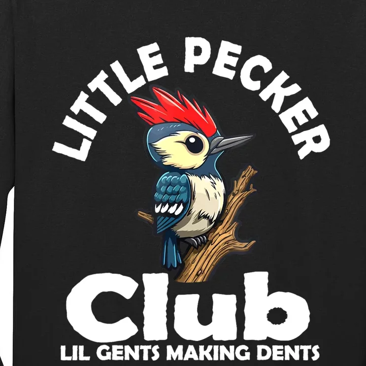 Little Pecker Club Lil Gents Making Dents Funny Woodpecker Tall Long Sleeve T-Shirt