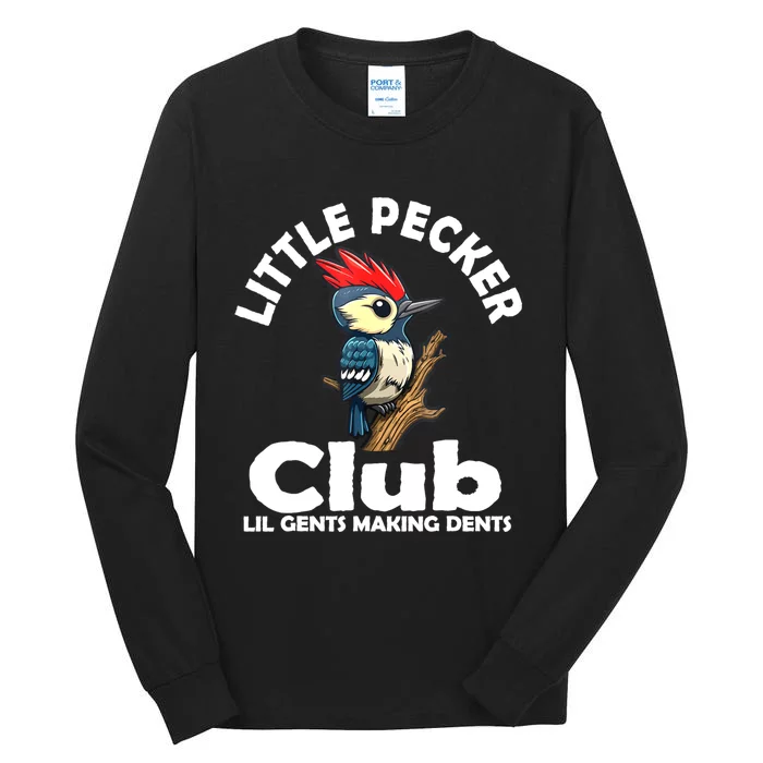 Little Pecker Club Lil Gents Making Dents Funny Woodpecker Tall Long Sleeve T-Shirt