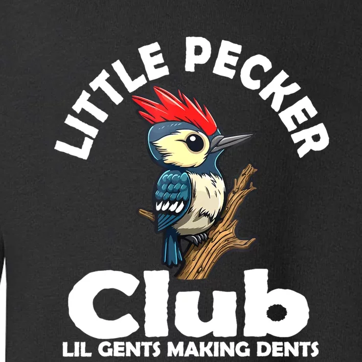 Little Pecker Club Lil Gents Making Dents Funny Woodpecker Toddler Sweatshirt