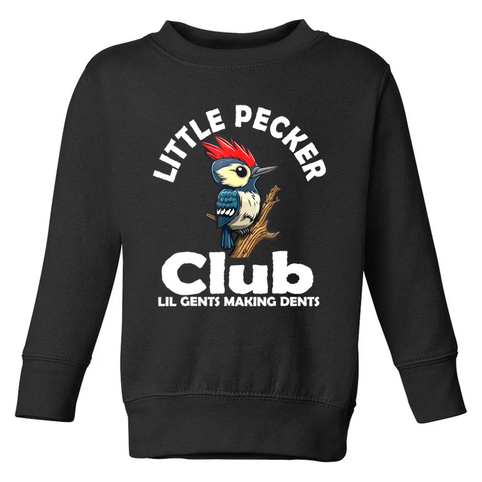 Little Pecker Club Lil Gents Making Dents Funny Woodpecker Toddler Sweatshirt