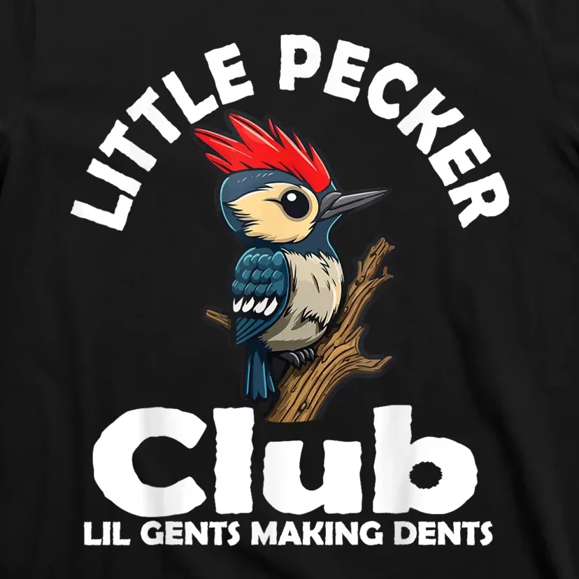 Little Pecker Club Lil Gents Making Dents Funny Woodpecker T-Shirt