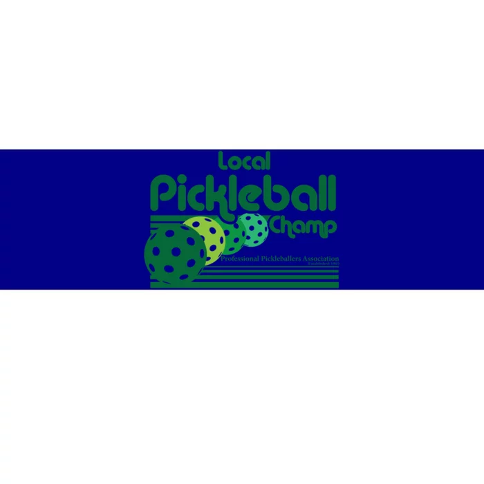 Local Pickleball Champ Professional Pickleballer Gift Bumper Sticker