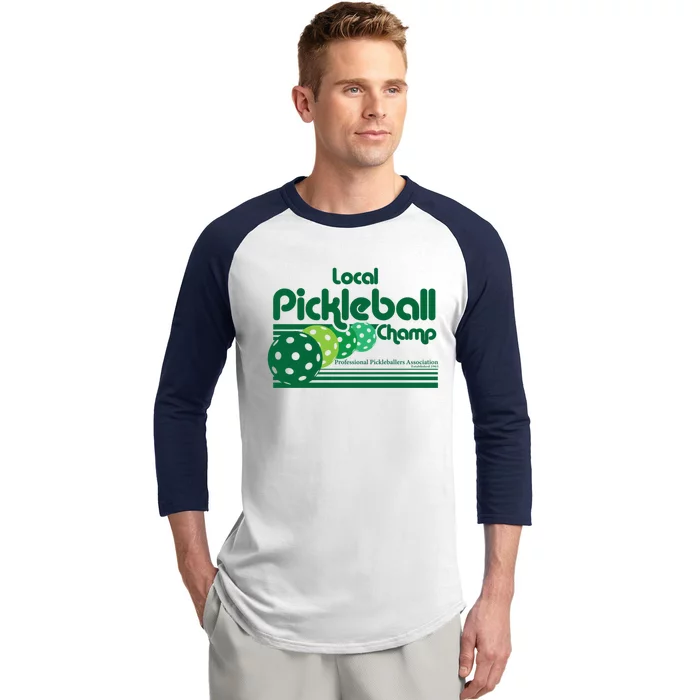 Local Pickleball Champ Professional Pickleballer Gift Baseball Sleeve Shirt