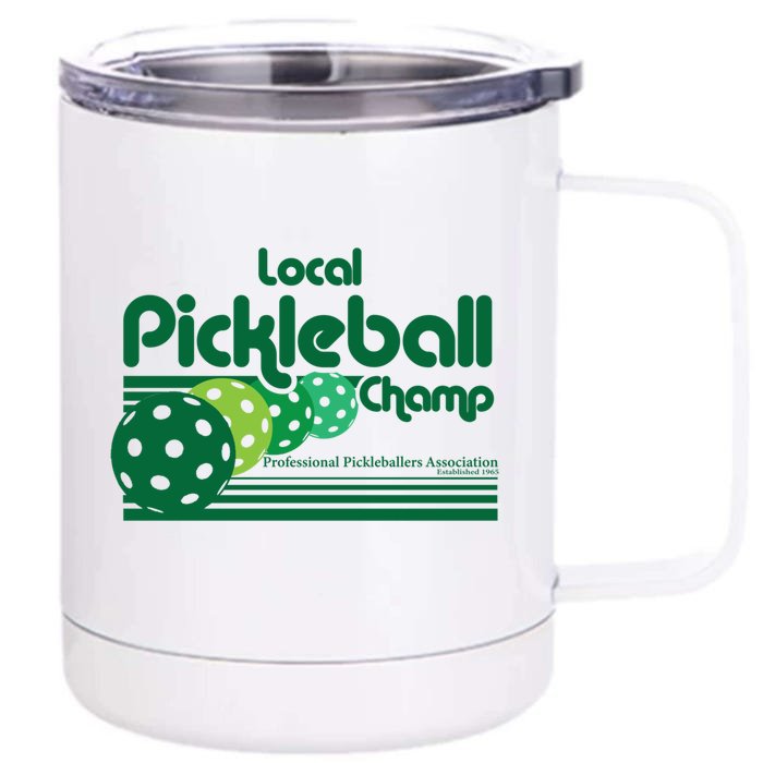 Local Pickleball Champ Professional Pickleballer Gift Front & Back 12oz Stainless Steel Tumbler Cup